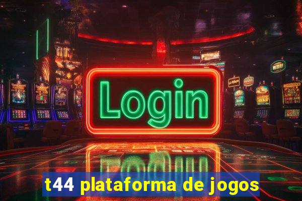 t44 plataforma de jogos